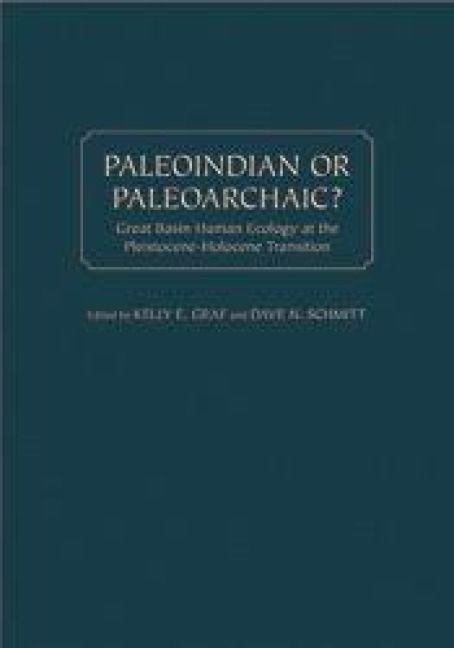 Produktbild: Paleoindian or Paleoarchaic?: Great Basin Human Ecology at the Pleistocene-Holocene Transition