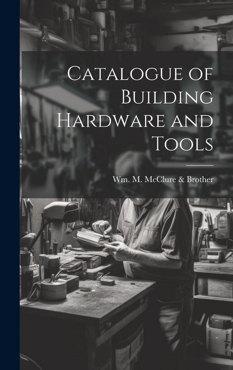 Produktbild: Catalogue of Building Hardware and Tools