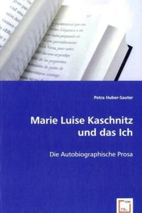 Produktbild: Huber-Sauter, P: Marie Luise Kaschnitz und das Ich