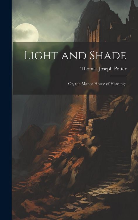 Produktbild: Light and Shade; Or, the Manor House of Hardinge