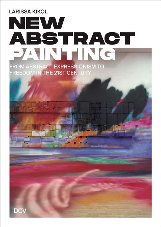 Produktbild: Larissa Kikol: New Abstract Painting