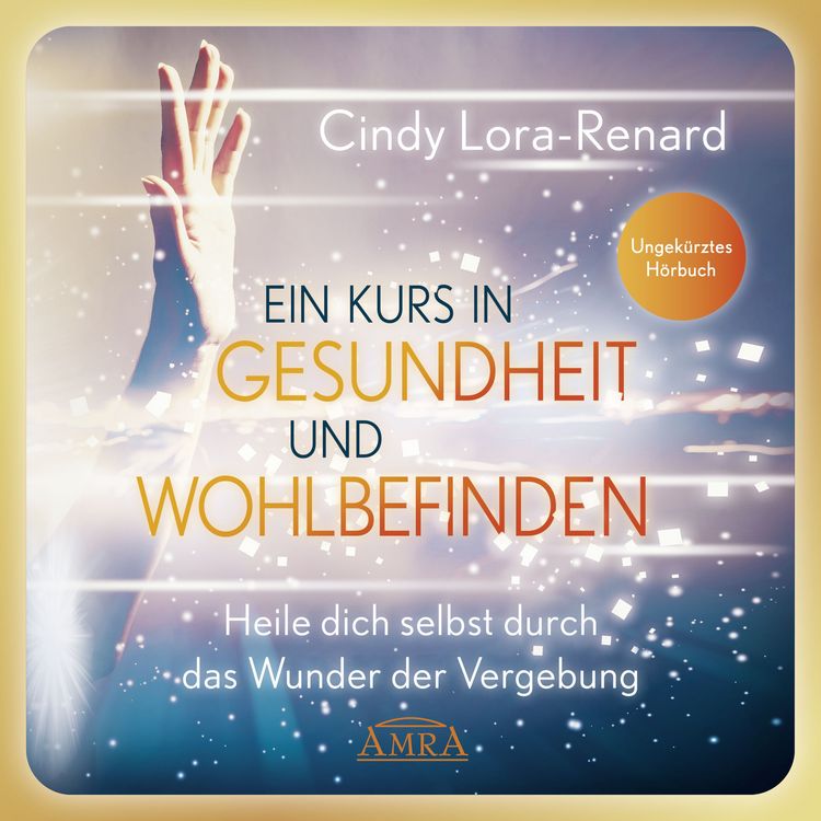 Produktbild: Ein Kurs in Gesundheit und Wohlbefinden (Ungek&uuml;rzte Lesung)