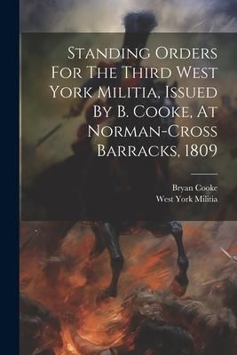 Produktbild: Standing Orders For The Third West York Militia, Issued By B. Cooke, At Norman-cross Barracks, 1809