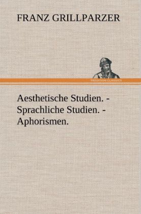 Produktbild: Aesthetische Studien. - Sprachliche Studien. - Aphorismen.