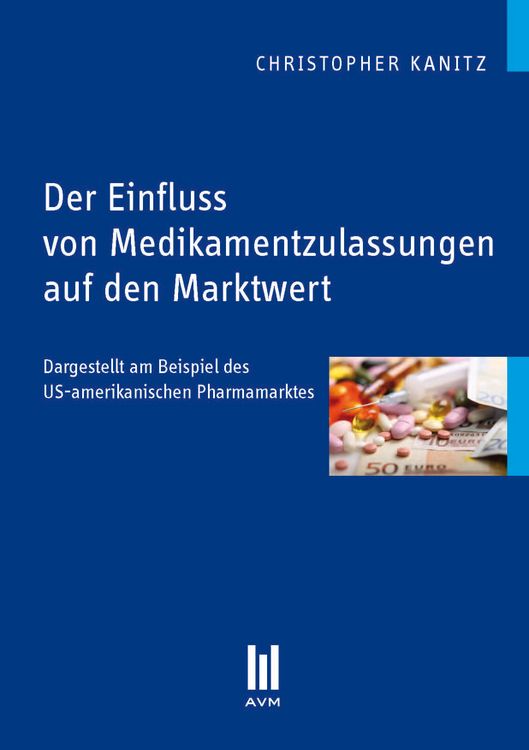Produktbild: Der Einfluss von Medikamentzulassungen auf den Marktwert