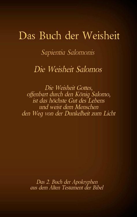 Produktbild: Das Buch der Weisheit, Sapientia Salomonis - Die Weisheit Salomos, das 2. Buch der Apokryphen aus der Bibel