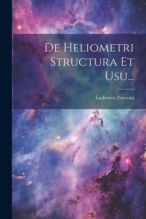 Produktbild: De Heliometri Structura Et Usu...