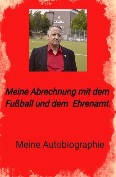Produktbild: Meine Abrechnung mit dem Fu&szlig;ball und Ehrenamt