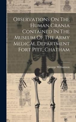 Produktbild: Observations On The Human Crania Contained In The Museum Of The Army Medical Department Fort Pitt, Chatham