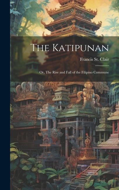 Produktbild: The Katipunan: Or, The Rise and Fall of the Filipino Commune