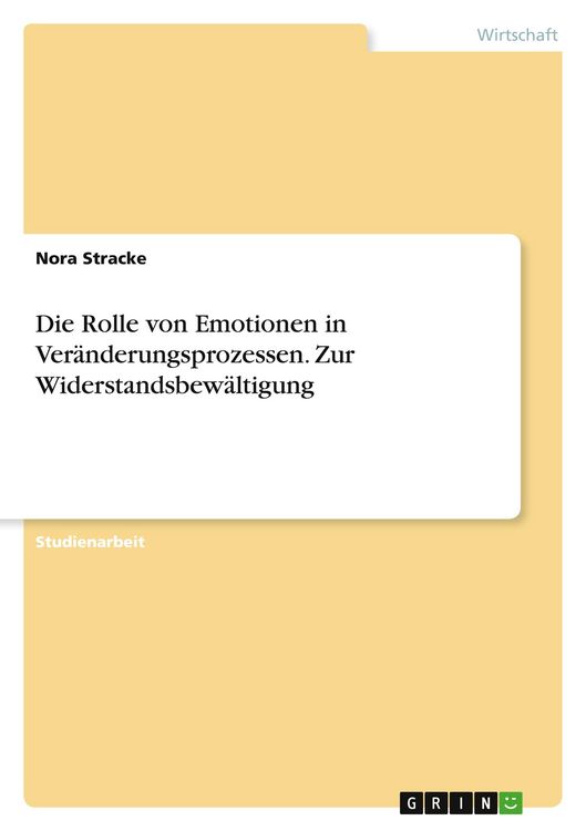 Produktbild: Die Rolle von Emotionen in Ver&auml;nderungsprozessen. Zur Widerstandsbew&auml;ltigung