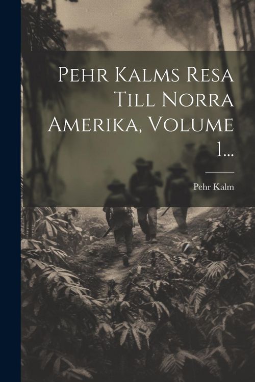 Produktbild: Pehr Kalms Resa Till Norra Amerika, Volume 1...