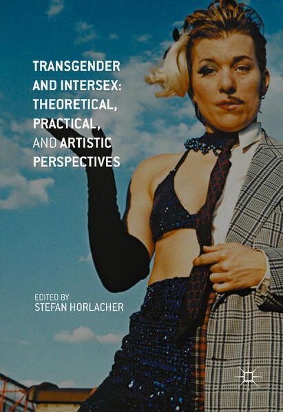Produktbild: Transgender and Intersex: Theoretical, Practical, and Artistic Perspectives