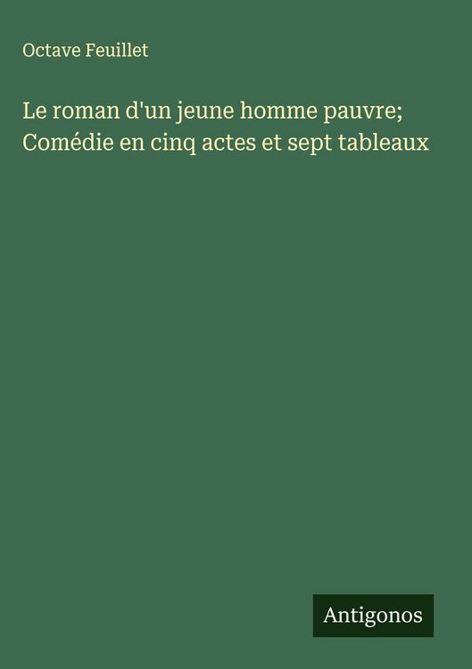 Produktbild: Le roman d'un jeune homme pauvre; Com&eacute;die en cinq actes et sept tableaux