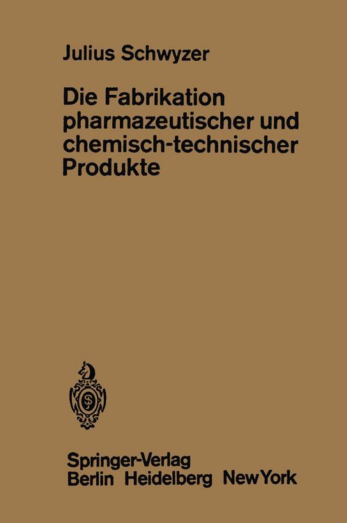Produktbild: Die Fabrikation pharmazeutischer und chemisch-technischer Produkte