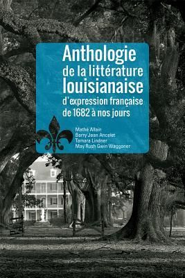 Produktbild: Anthologie de la Littrature Louisianaise d'Expression Francaise de 1682 Nos Jours
