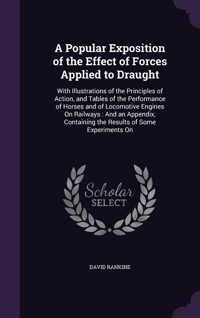 Produktbild: A Popular Exposition of the Effect of Forces Applied to Draught