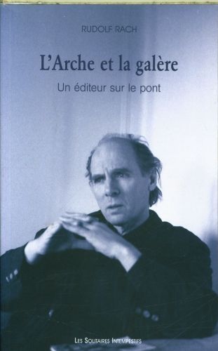Produktbild: L'arche et la gal&egrave;re : un &eacute;diteur sous le pont