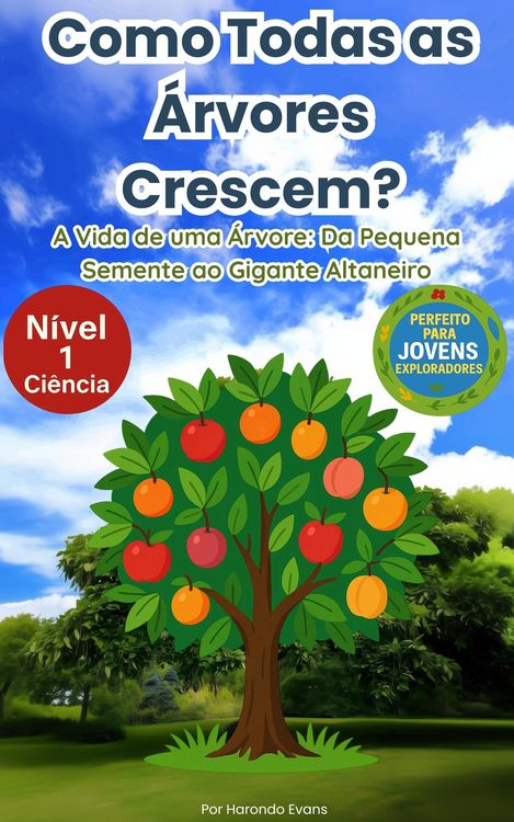 Produktbild: Como Todas as &Aacute;rvores Crescem?: A Vida de uma &Aacute;rvore: Da Pequena Semente ao Gigante Altaneiro
