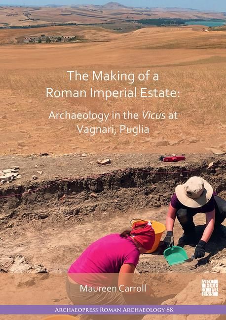 Produktbild: The Making of a Roman Imperial Estate: Archaeology in the Vicus at Vagnari, Puglia