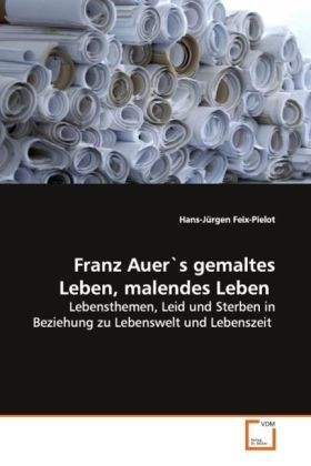 Produktbild: Feix-Pielot, H: Franz Auer`s gemaltes Leben, malendes Leben