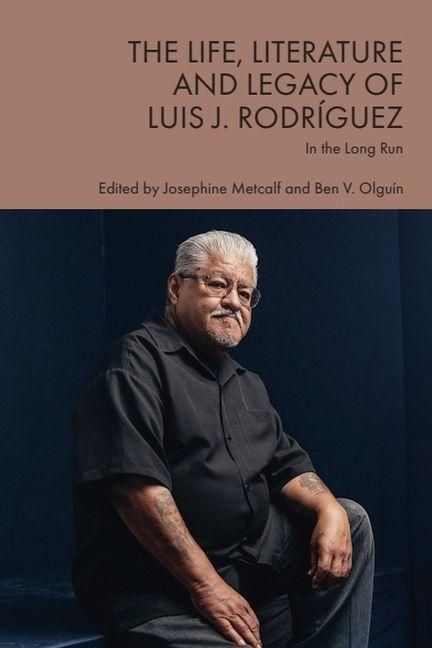Produktbild: The Life, Literature and Legacy of Luis J. Rodr&iacute;guez