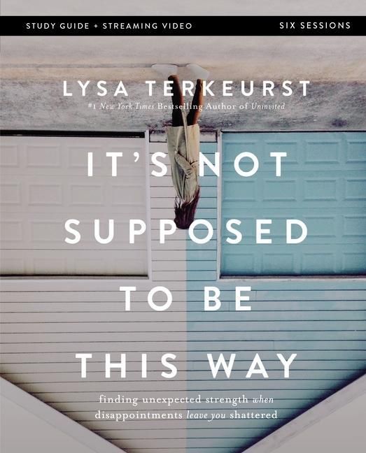 Produktbild: It's Not Supposed to Be This Way Bible Study Guide Plus Streaming Video