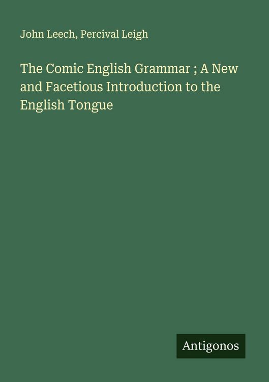 Produktbild: The Comic English Grammar ; A New and Facetious Introduction to the English Tongue