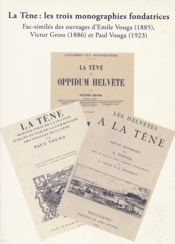 Produktbild: La T&egrave;ne : les trois monographies fondatrices. Fac-simil&eacute;s num&eacute;riques.