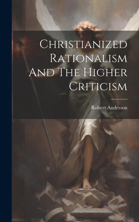 Produktbild: Christianized Rationalism And The Higher Criticism