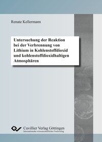 Produktbild: Untersuchung der Reaktion bei der Verbrennung von Lithium in Kohlenstoffdioxid und kohlenstoffdioxidhaltigen Atmosph&auml;ren