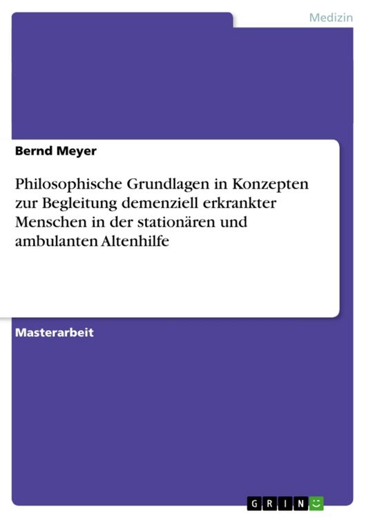 Produktbild: Philosophische Grundlagen in Konzepten zur Begleitung demenziell erkrankter Menschen in der station&auml;ren und ambulanten Altenhilfe