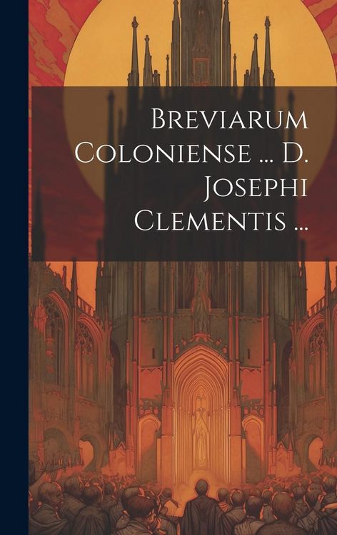 Produktbild: Breviarum Coloniense ... D. Josephi Clementis ...