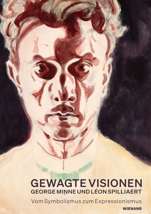 Produktbild: Gewagte Visionen &ndash; George Minne und L&eacute;on Spilliaert. Vom Symbolismus zum Expressionismus