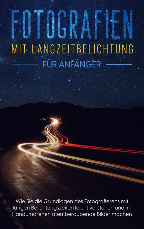 Produktbild: Fotografien mit Langzeitbelichtung f&uuml;r Anf&auml;nger