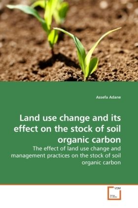 Produktbild: Adane, A: Land use change and its effect on the stock of soi