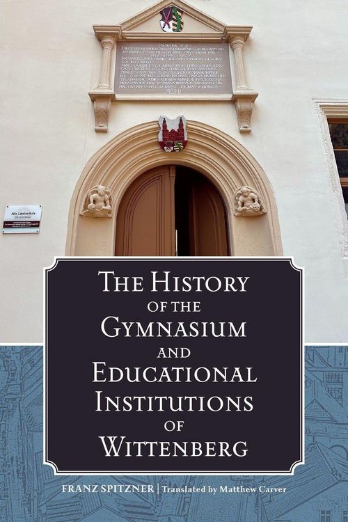 Produktbild: The History of the Gymnasium and Educational Institutions of Wittenberg