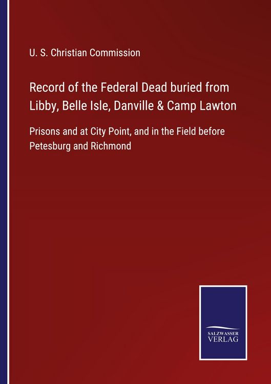 Produktbild: Record of the Federal Dead buried from Libby, Belle Isle, Danville & Camp Lawton
