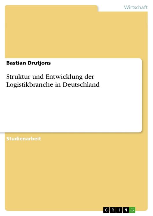 Produktbild: Struktur und Entwicklung der Logistikbranche in Deutschland