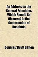 Produktbild: An Address on the General Principles Which Should Be Observed in the Construction of Hospitals