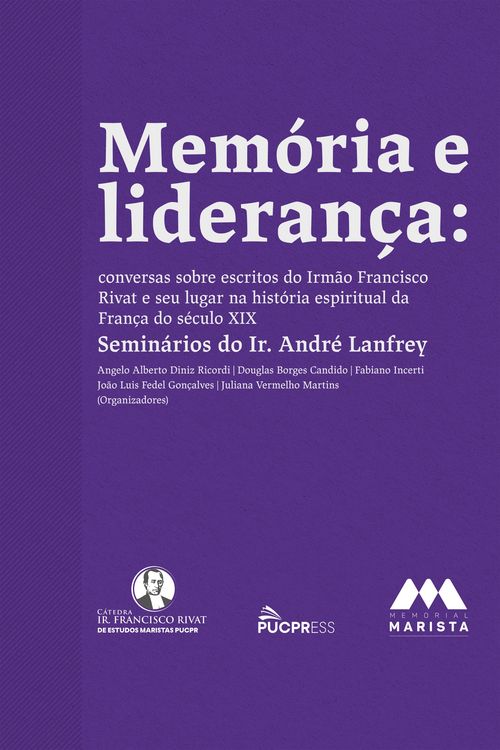 Produktbild: Mem&oacute;ria e lideran&ccedil;a: conversas sobre escritos do Irm&atilde;o Francisco Rivat e seu lugar na hist&oacute;ria espiritual da Fran&ccedil;a do s&eacute;culo XIX - Semin&aacute;rios do Ir.