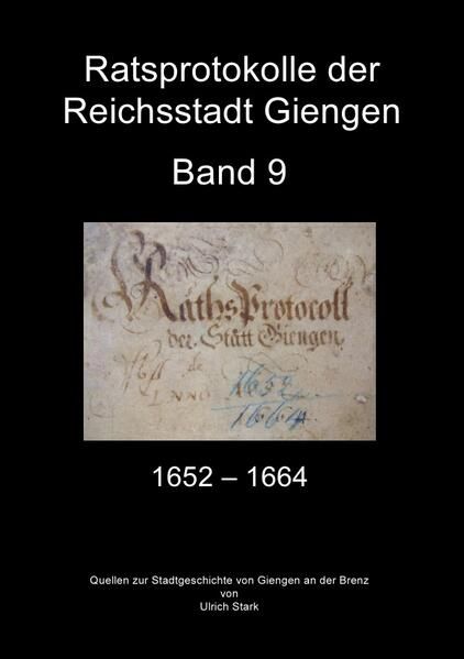 Produktbild: Beitr&auml;ge zur Stadtgeschichte von Giengen an der Brenz / Ratsprotokolle Giengen Band 9 (1652-1664)