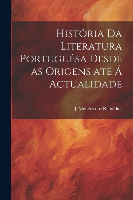 Produktbild: Hist&oacute;ria da literatura portugu&ecirc;sa desde as origens at&eacute; &aacute; actualidade