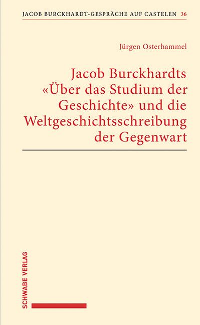 Produktbild: Jacob Burckhardts "&Uuml;ber das Studium der Geschichte" und die Weltgeschichtsschreibung der Gegenwart