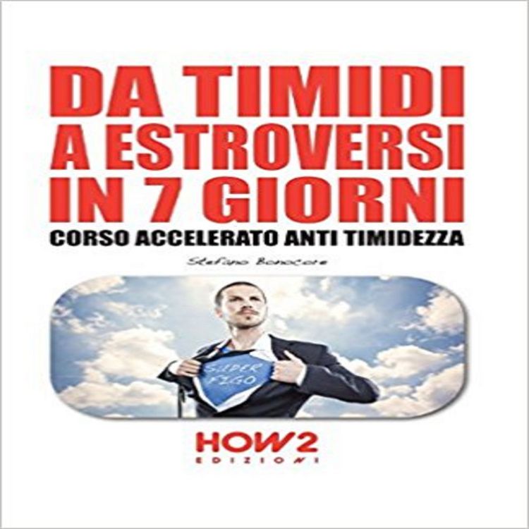 Produktbild: Da timidi a estroversi in 7 giorni. Corso accelerato anti timidezza