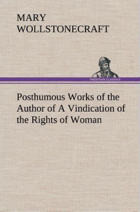 Produktbild: Posthumous Works of the Author of A Vindication of the Rights of Woman