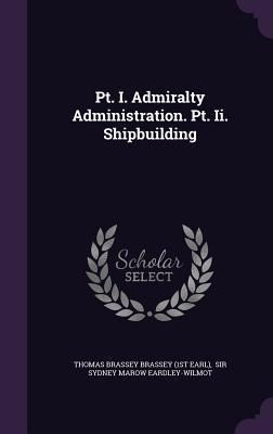 Produktbild: PT. I. Admiralty Administration. PT. II. Shipbuilding