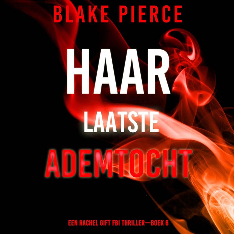 Produktbild: Haar Laatste Ademtocht (Een Rachel Gift FBI Thriller&mdash;Boek 6)