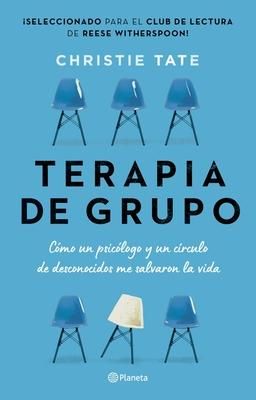 Produktbild: Terapia de Grupo: C&oacute;mo Un Psic&oacute;logo Y Un C&iacute;rculo de Desconocidos Me Salvaron La Vida / Group: How One Therapist and a Circle of Strangers Saved My Lif
