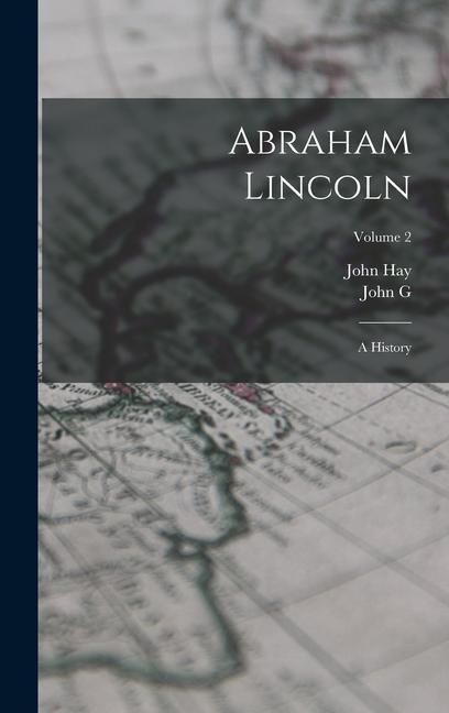 Produktbild: Abraham Lincoln: A History; Volume 2
